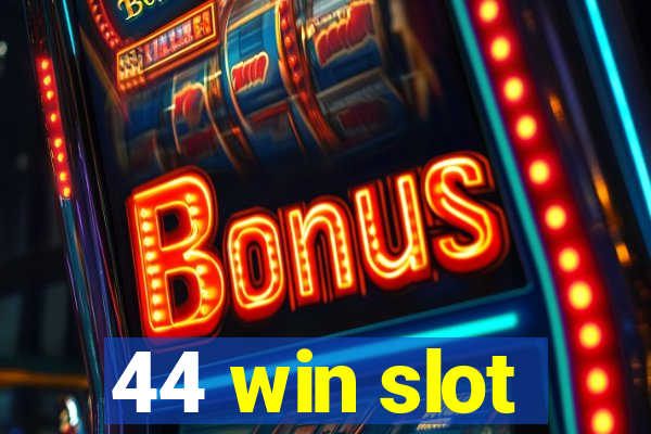 44 win slot